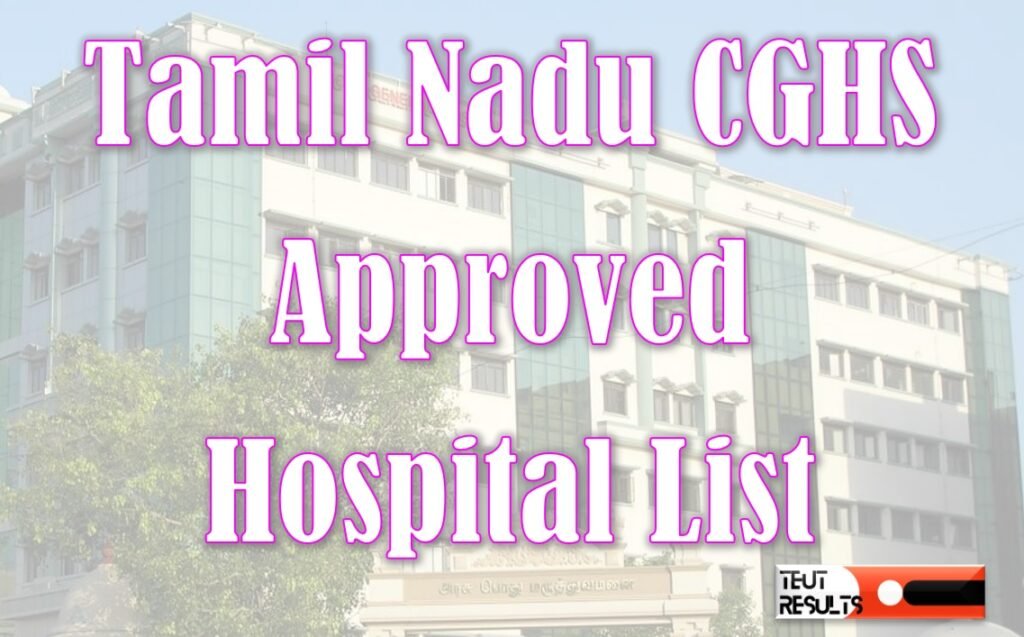 List of CGHS Approved Hospitals in Tamil Nadu 2022 PDF Download